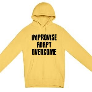 Improvise Adapt Overcome Military Funny Meme Gift Premium Pullover Hoodie