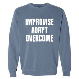 Improvise Adapt Overcome Military Funny Meme Gift Garment-Dyed Sweatshirt