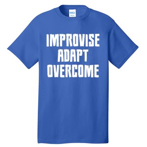 Improvise Adapt Overcome Military Funny Meme Gift Tall T-Shirt