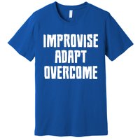 Improvise Adapt Overcome Military Funny Meme Gift Premium T-Shirt