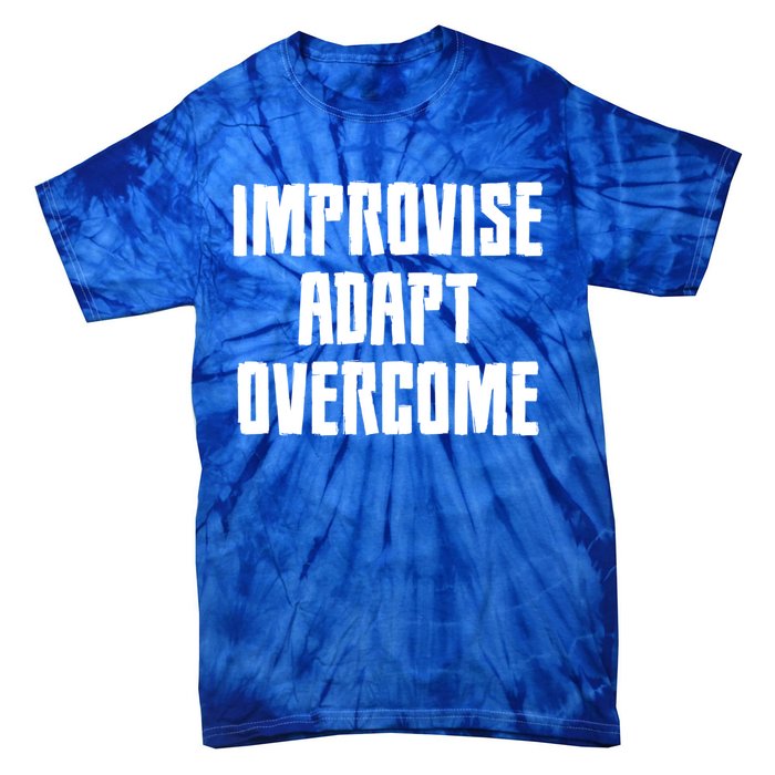 Improvise Adapt Overcome Military Funny Meme Gift Tie-Dye T-Shirt