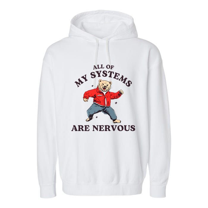 Iswearimnothigh All Of My Systems Are Nervous Bear Garment-Dyed Fleece Hoodie