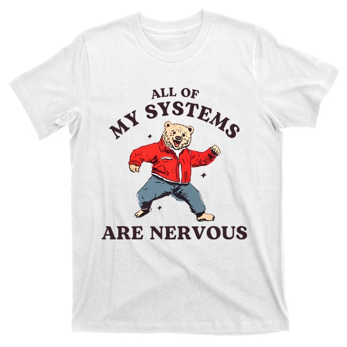 Iswearimnothigh All Of My Systems Are Nervous Bear T-Shirt