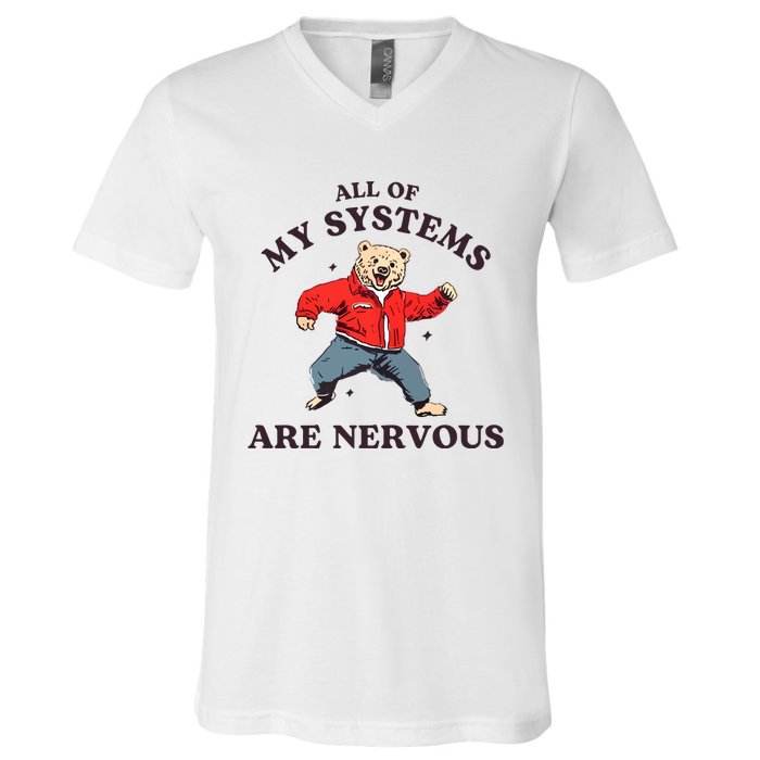 Iswearimnothigh All Of My Systems Are Nervous Bear V-Neck T-Shirt