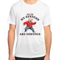 Iswearimnothigh All Of My Systems Are Nervous Bear Adult ChromaSoft Performance T-Shirt