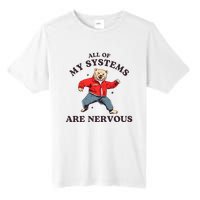 Iswearimnothigh All Of My Systems Are Nervous Bear Tall Fusion ChromaSoft Performance T-Shirt