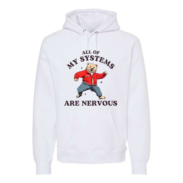 Iswearimnothigh All Of My Systems Are Nervous Bear Premium Hoodie