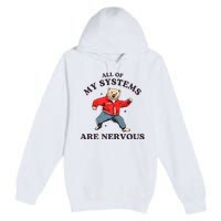 Iswearimnothigh All Of My Systems Are Nervous Bear Premium Pullover Hoodie