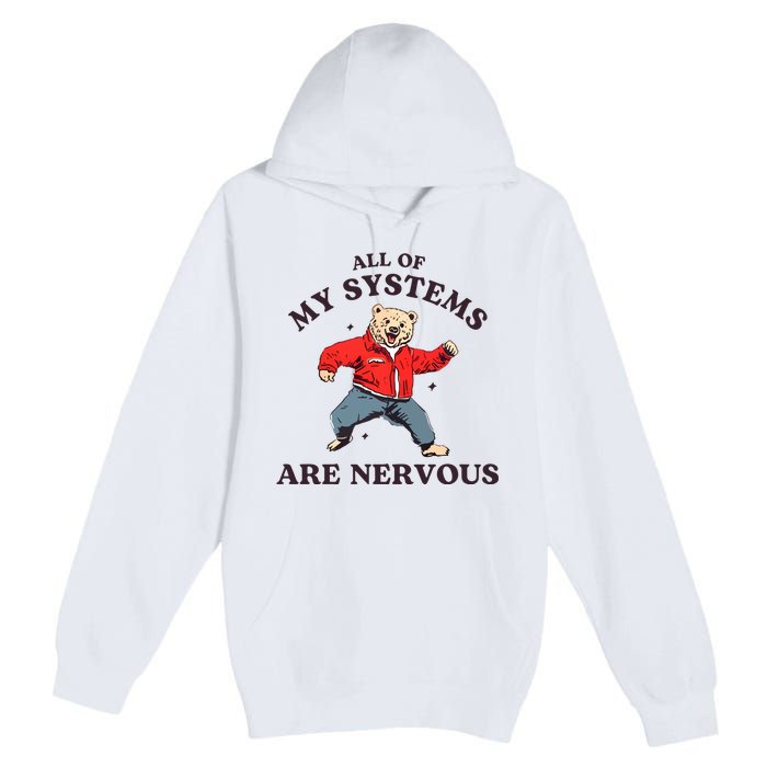 Iswearimnothigh All Of My Systems Are Nervous Bear Premium Pullover Hoodie