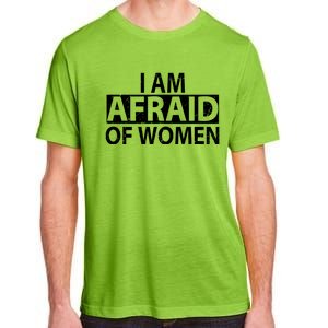 IM Afraid Of Women Funny Saying Adult ChromaSoft Performance T-Shirt