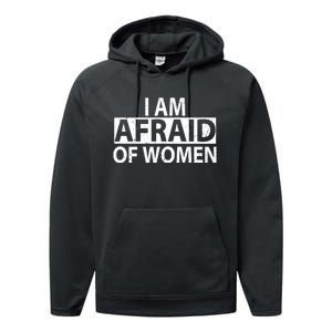 IM Afraid Of Women Funny Saying Performance Fleece Hoodie