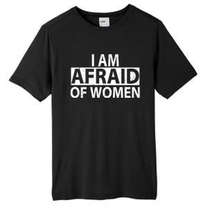 IM Afraid Of Women Funny Saying Tall Fusion ChromaSoft Performance T-Shirt