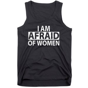 IM Afraid Of Women Funny Saying Tank Top