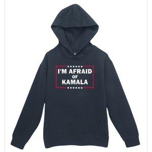 IM Afraid Of Kamala Funny Gift Urban Pullover Hoodie