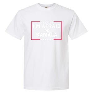 IM Afraid Of Kamala Funny Gift Garment-Dyed Heavyweight T-Shirt