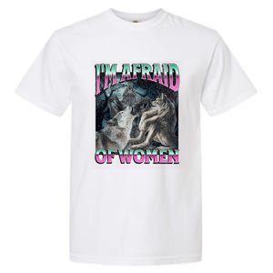 IM Afraid Of Women Funny Werewolf Wolf Meme Garment-Dyed Heavyweight T-Shirt