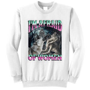 IM Afraid Of Women Funny Werewolf Wolf Meme Sweatshirt