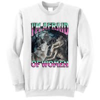 IM Afraid Of Women Funny Werewolf Wolf Meme Sweatshirt