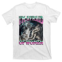 IM Afraid Of Women Funny Werewolf Wolf Meme T-Shirt