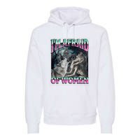 IM Afraid Of Women Funny Werewolf Wolf Meme Premium Hoodie