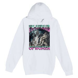 IM Afraid Of Women Funny Werewolf Wolf Meme Premium Pullover Hoodie