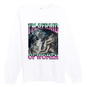 IM Afraid Of Women Funny Werewolf Wolf Meme Premium Crewneck Sweatshirt