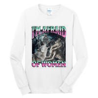 IM Afraid Of Women Funny Werewolf Wolf Meme Tall Long Sleeve T-Shirt