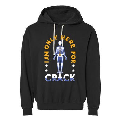 I Am Only Here For Crack Cute Gift Garment-Dyed Fleece Hoodie