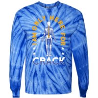 I Am Only Here For Crack Cute Gift Tie-Dye Long Sleeve Shirt