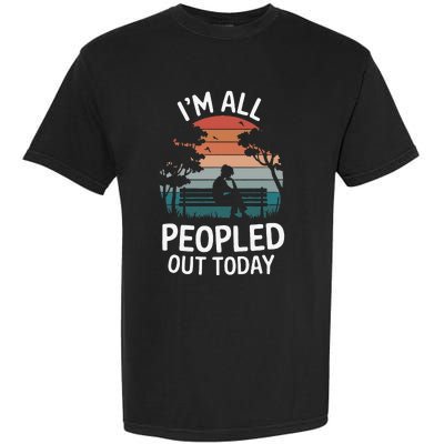 IM All Peopled Out Today Garment-Dyed Heavyweight T-Shirt