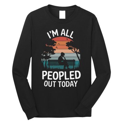 IM All Peopled Out Today Long Sleeve Shirt