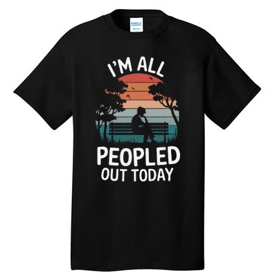 IM All Peopled Out Today Tall T-Shirt