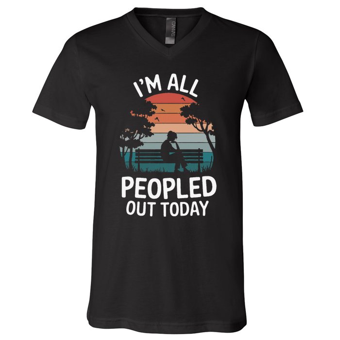 IM All Peopled Out Today V-Neck T-Shirt