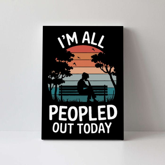 IM All Peopled Out Today Canvas