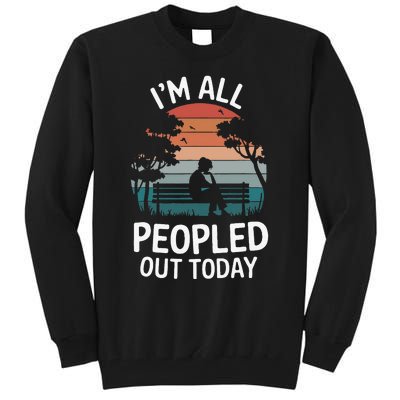 IM All Peopled Out Today Tall Sweatshirt