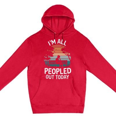 IM All Peopled Out Today Premium Pullover Hoodie