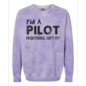 Im A Pilot Frightening Isnt It Funny Pilot Colorblast Crewneck Sweatshirt