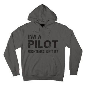 Im A Pilot Frightening Isnt It Funny Pilot Hoodie