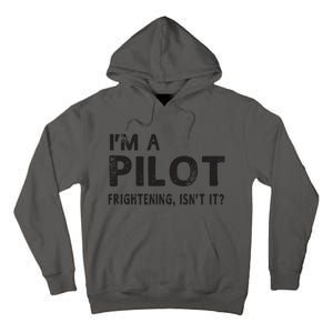 Im A Pilot Frightening Isnt It Funny Pilot Tall Hoodie