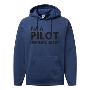 Im A Pilot Frightening Isnt It Funny Pilot Performance Fleece Hoodie