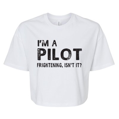 Im A Pilot Frightening Isnt It Funny Pilot Bella+Canvas Jersey Crop Tee