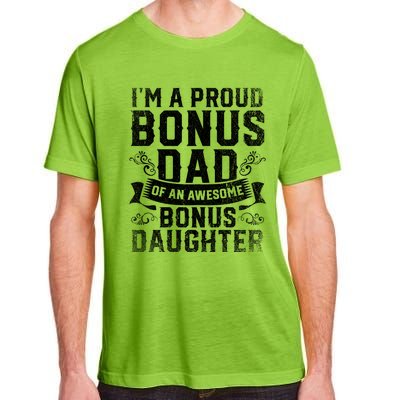 Im A Proud Bonus Dad Of An Awesome Bonus Daughter Bonus Dad Cute Gift Adult ChromaSoft Performance T-Shirt