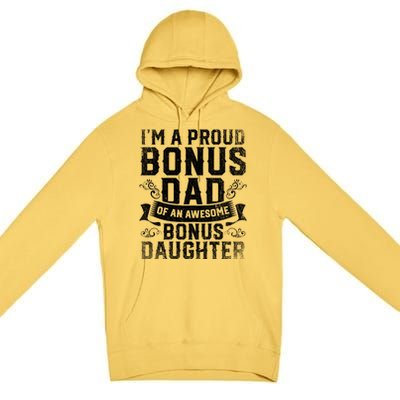 Im A Proud Bonus Dad Of An Awesome Bonus Daughter Bonus Dad Cute Gift Premium Pullover Hoodie