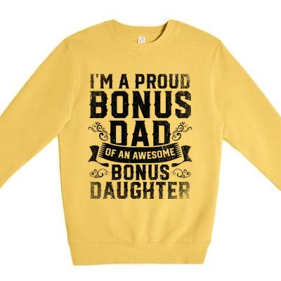 Im A Proud Bonus Dad Of An Awesome Bonus Daughter Bonus Dad Cute Gift Premium Crewneck Sweatshirt