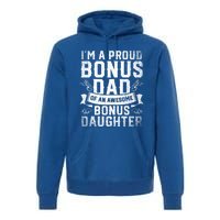 Im A Proud Bonus Dad Of An Awesome Bonus Daughter Bonus Dad Cute Gift Premium Hoodie