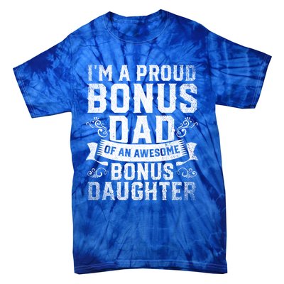 Im A Proud Bonus Dad Of An Awesome Bonus Daughter Bonus Dad Cute Gift Tie-Dye T-Shirt