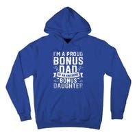 Im A Proud Bonus Dad Of An Awesome Bonus Daughter Bonus Dad Cute Gift Tall Hoodie