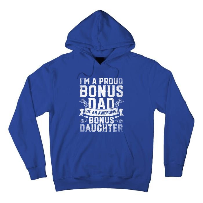 Im A Proud Bonus Dad Of An Awesome Bonus Daughter Bonus Dad Cute Gift Tall Hoodie