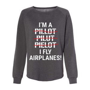 Im A Pilot I Fly Airplanes Funny Aviation Grammar Womens California Wash Sweatshirt