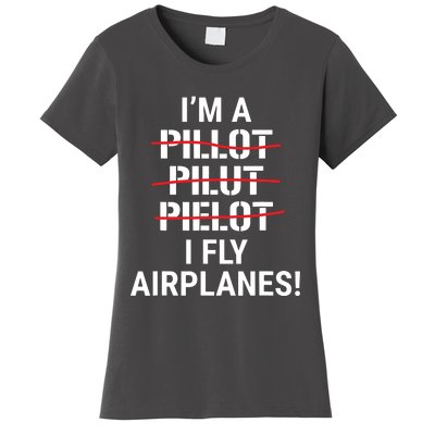 Im A Pilot I Fly Airplanes Funny Aviation Grammar Women's T-Shirt